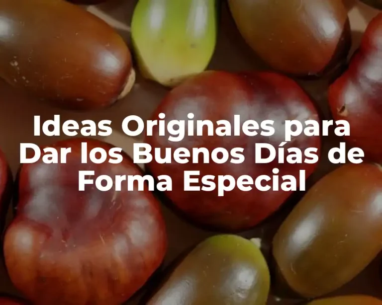 Ideas Originales para Dar los Buenos Días de Forma Especial