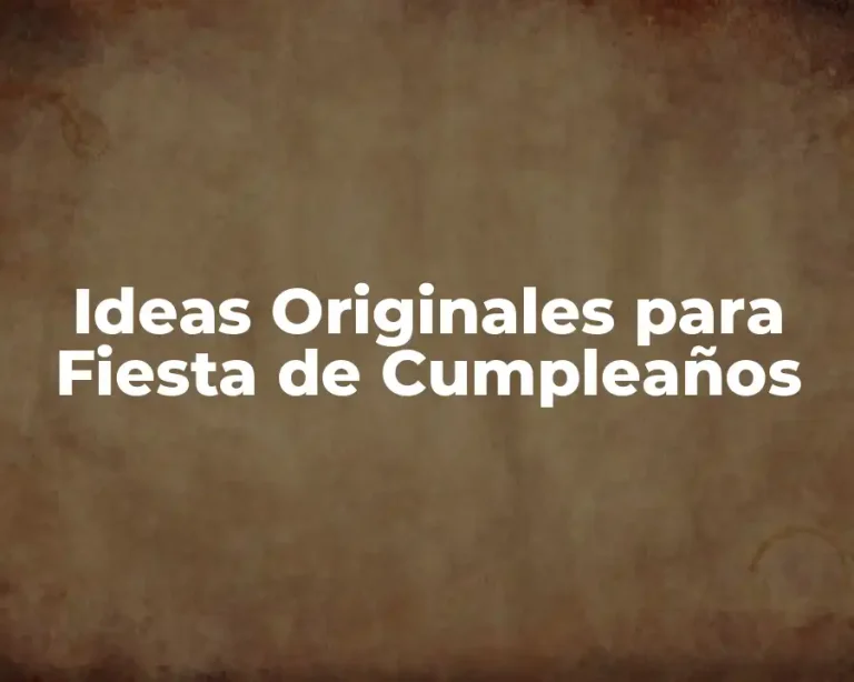 Ideas Originales para Fiesta de Cumpleaños