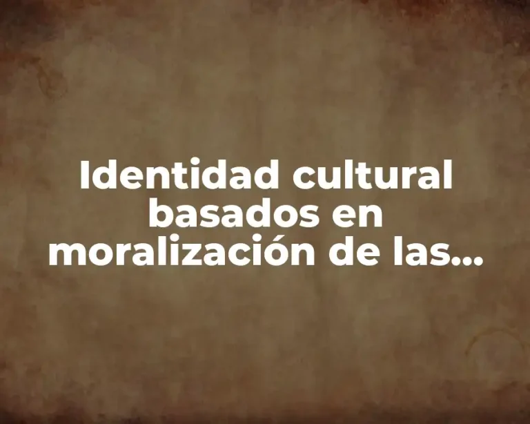 Identidad cultural basados en moralización de las masas