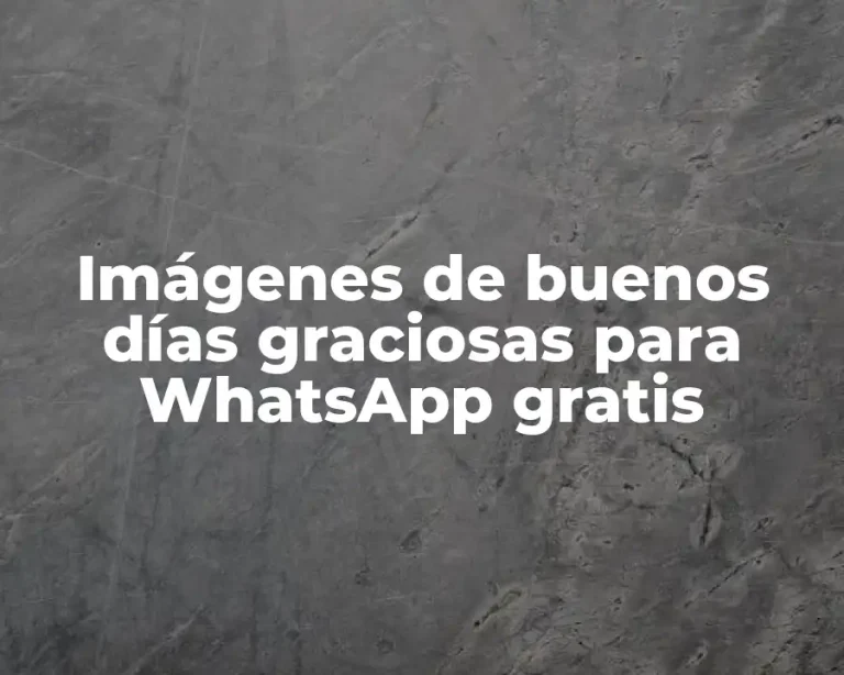 Imágenes de buenos días graciosas para WhatsApp gratis
