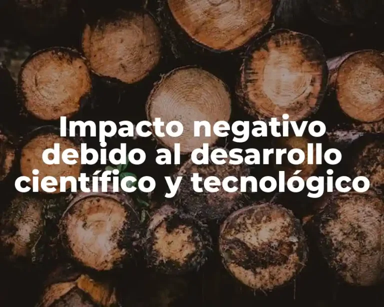 Impacto negativo debido al desarrollo científico y tecnológico