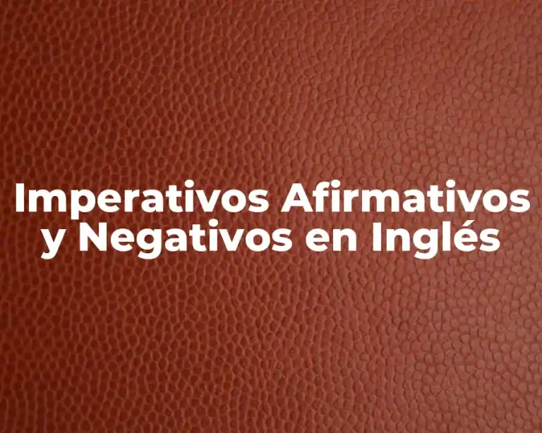 Imperativos Afirmativos y Negativos en Inglés