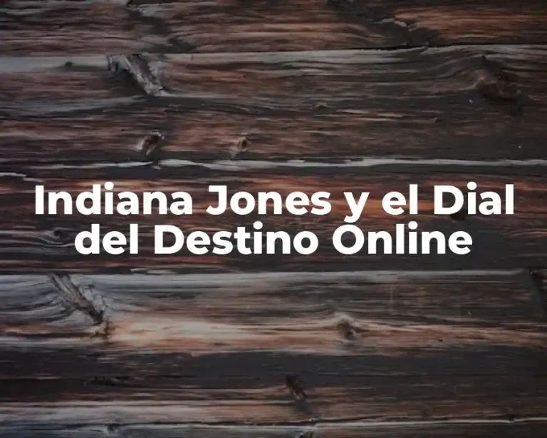 Indiana Jones y el Dial del Destino Online