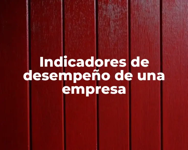 Indicadores de desempeño de una empresa