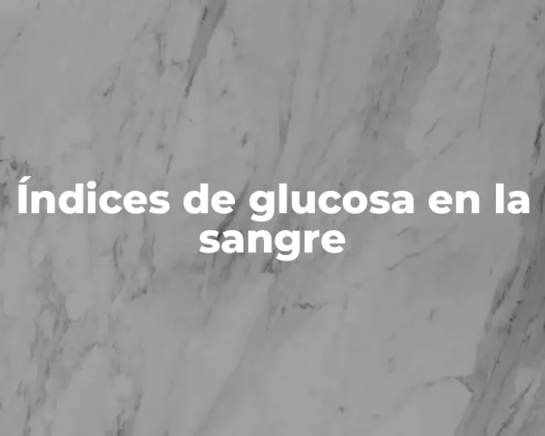 Índices de glucosa en la sangre