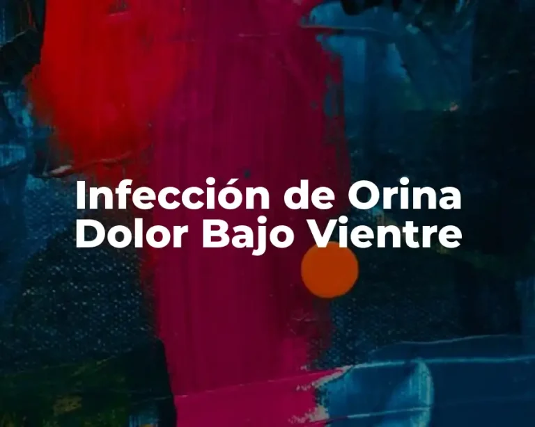 Infección de Orina Dolor Bajo Vientre
