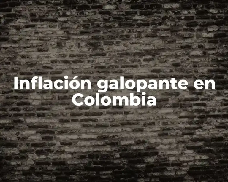 Inflación galopante en Colombia