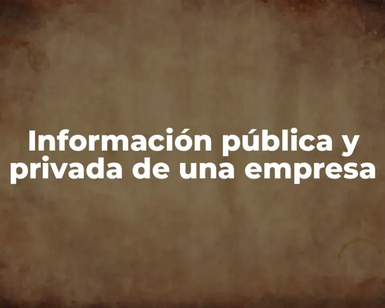 Información pública y privada de una empresa
