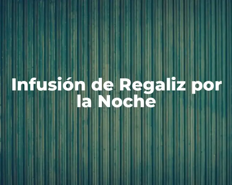 Infusión de Regaliz por la Noche