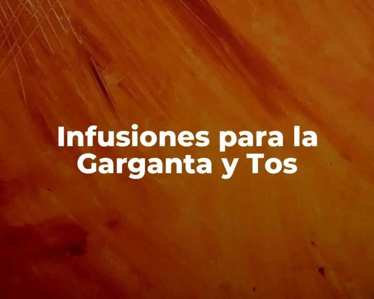 Infusiones para la Garganta y Tos