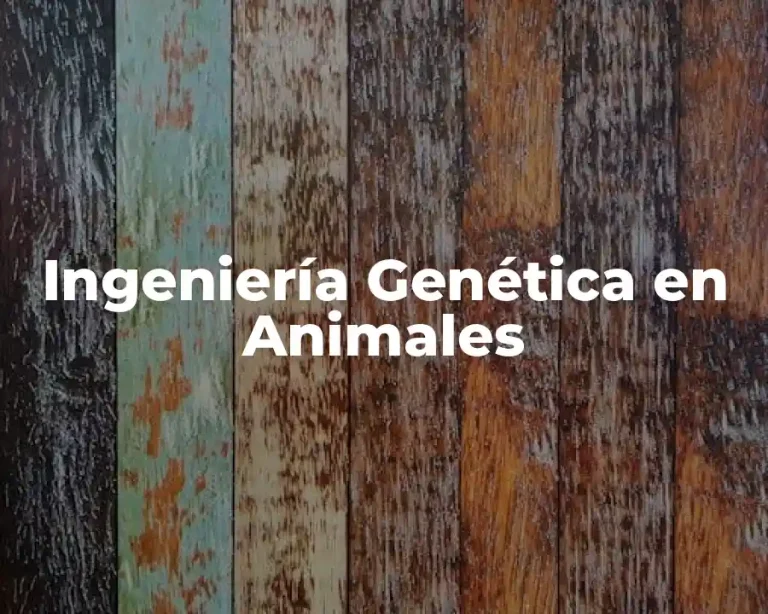 Ingeniería Genética en Animales