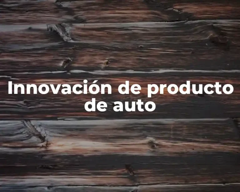 Innovación de producto de auto
