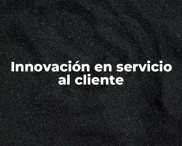 Innovación en servicio al cliente