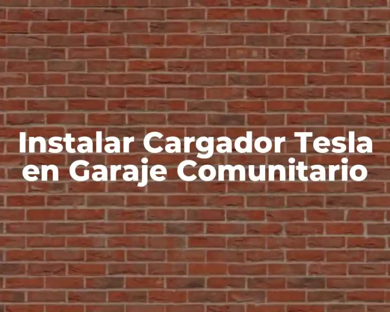 Instalar Cargador Tesla en Garaje Comunitario