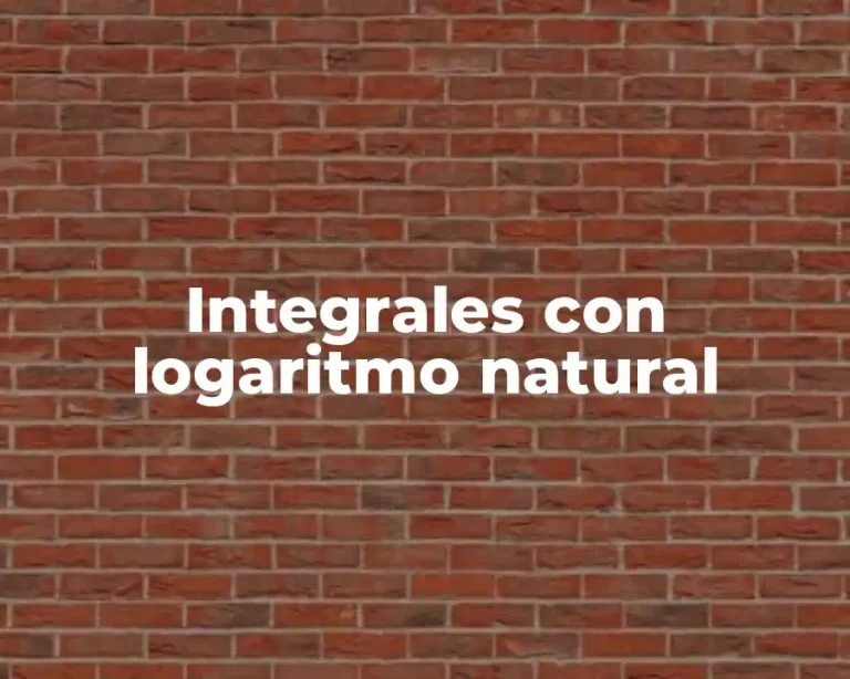 Integrales con logaritmo natural
