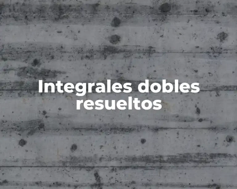 Integrales dobles resueltos