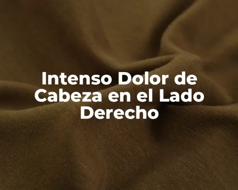 Intenso Dolor de Cabeza en el Lado Derecho