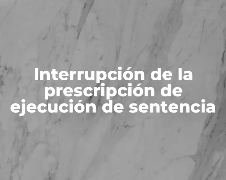 Interrupción de la prescripción de ejecución de sentencia