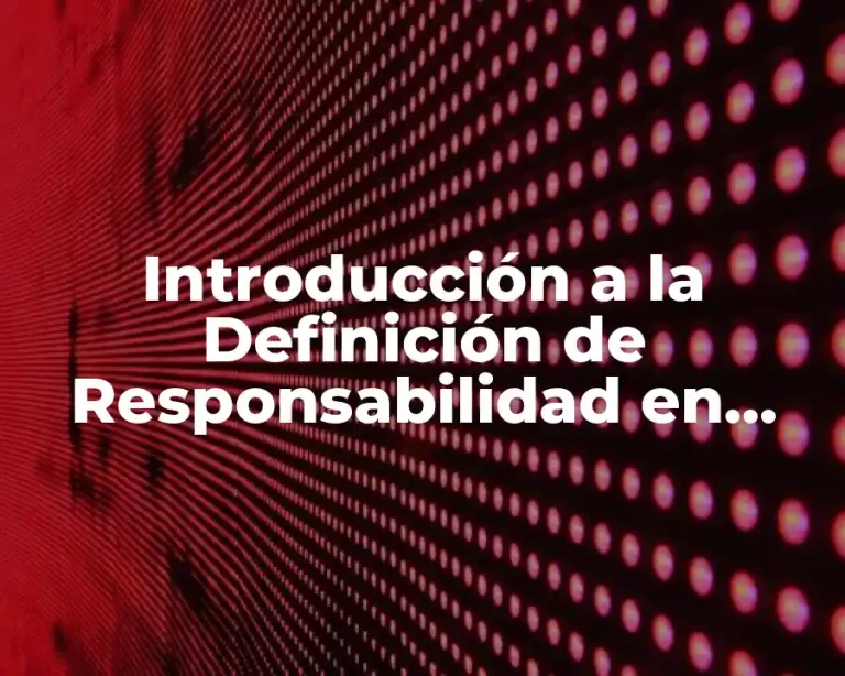 Introducción a la Definición de Responsabilidad en Ética