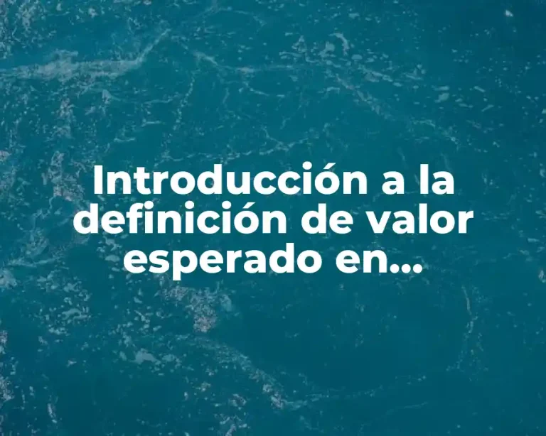 Introducción a la definición de valor esperado en probabilidad y estadística