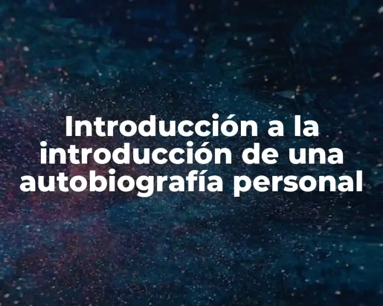 Introducción a la introducción de una autobiografía personal