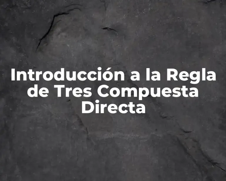 Introducción a la Regla de Tres Compuesta Directa