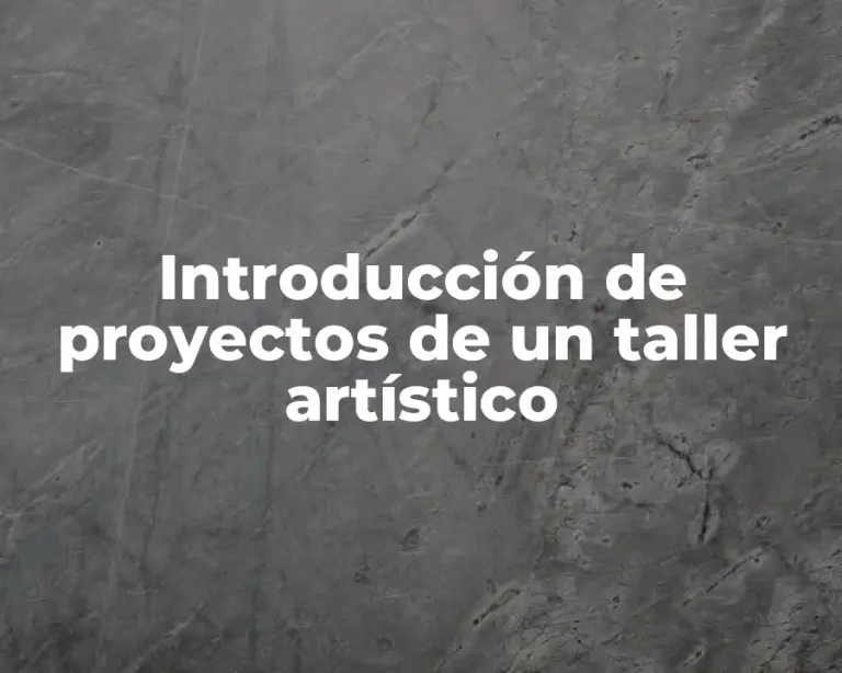 Introducción de proyectos de un taller artístico
