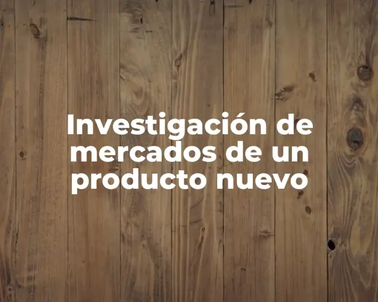 Investigación de mercados de un producto nuevo