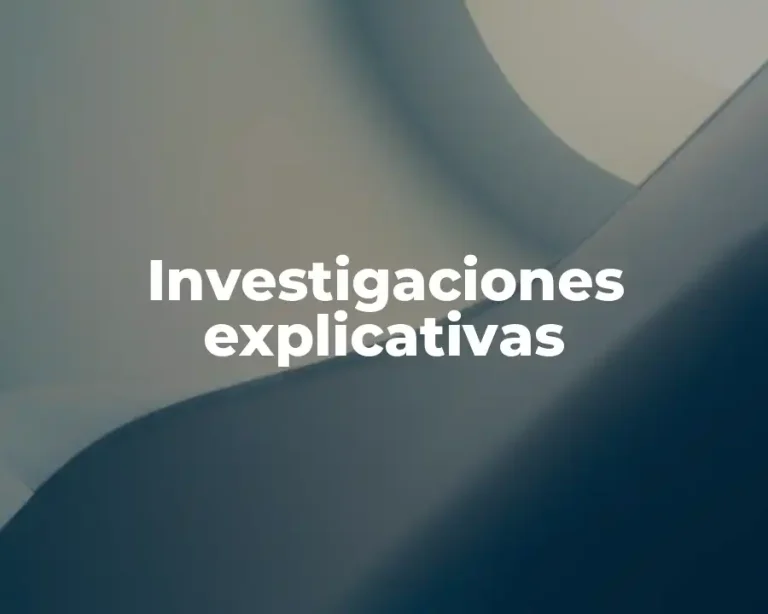 Investigaciones explicativas