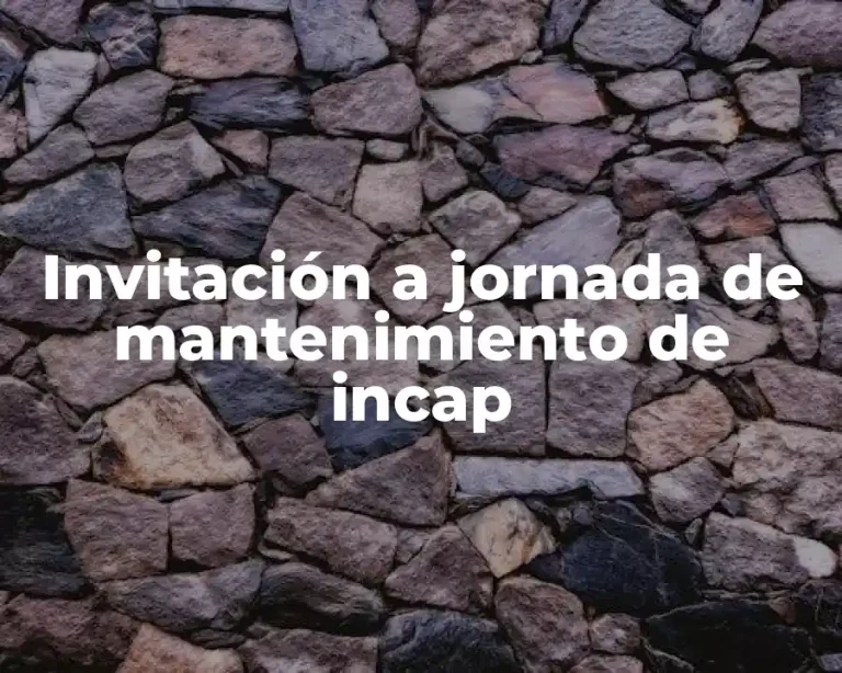 Invitación a jornada de mantenimiento de incap