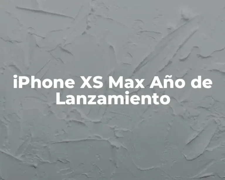 iPhone XS Max Año de Lanzamiento
