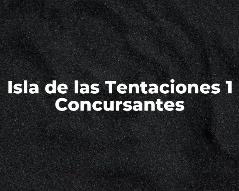Isla de las Tentaciones 1 Concursantes