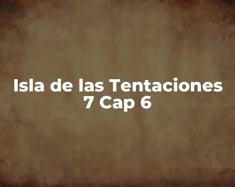 Isla de las Tentaciones 7 Cap 6