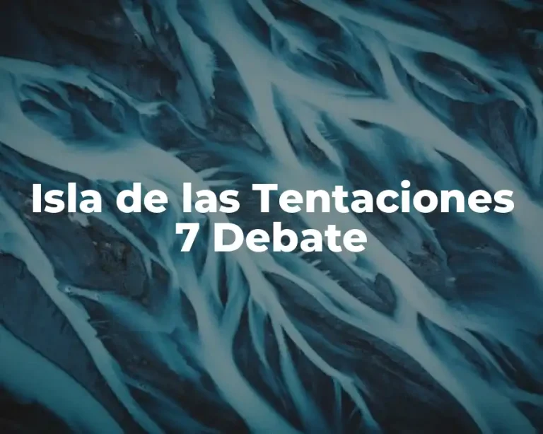 Isla de las Tentaciones 7 Debate