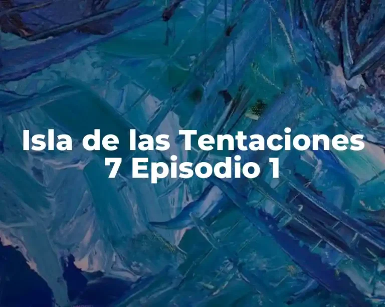 Isla de las Tentaciones 7 Episodio 1