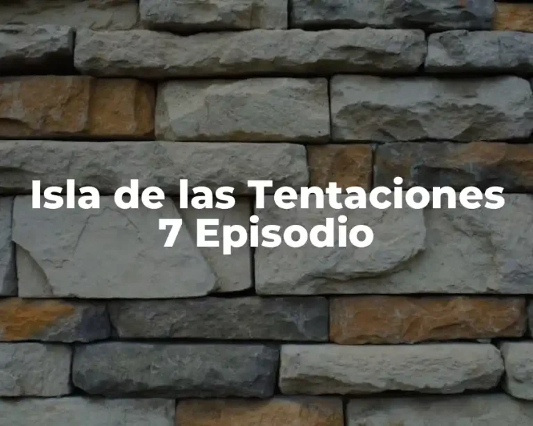 Isla de las Tentaciones 7 Episodio