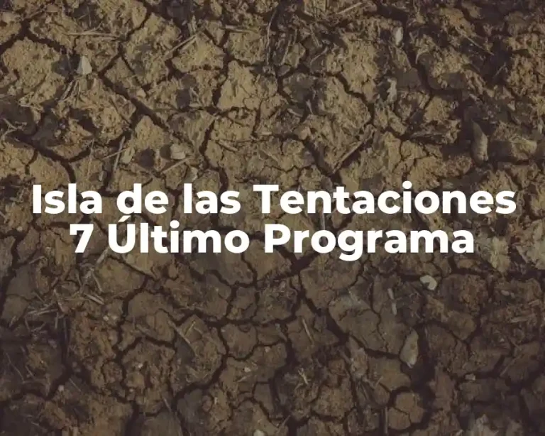 Isla de las Tentaciones 7 Último Programa