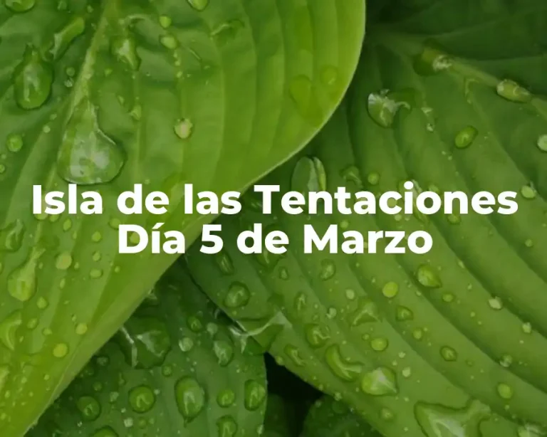 Isla de las Tentaciones Día 5 de Marzo