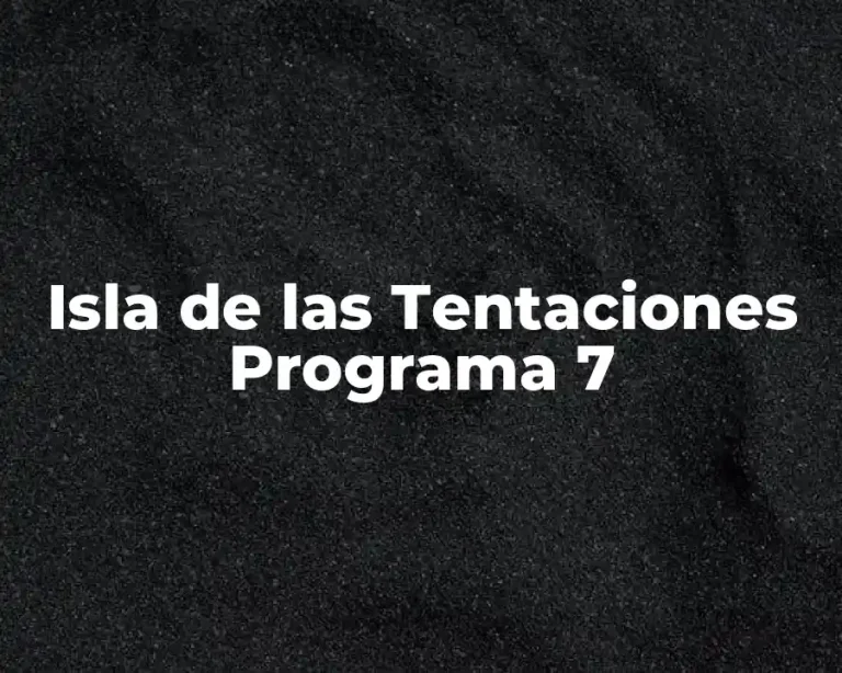 Isla de las Tentaciones Programa 7