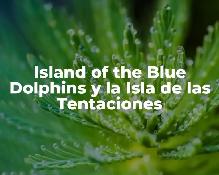 Island of the Blue Dolphins y la Isla de las Tentaciones