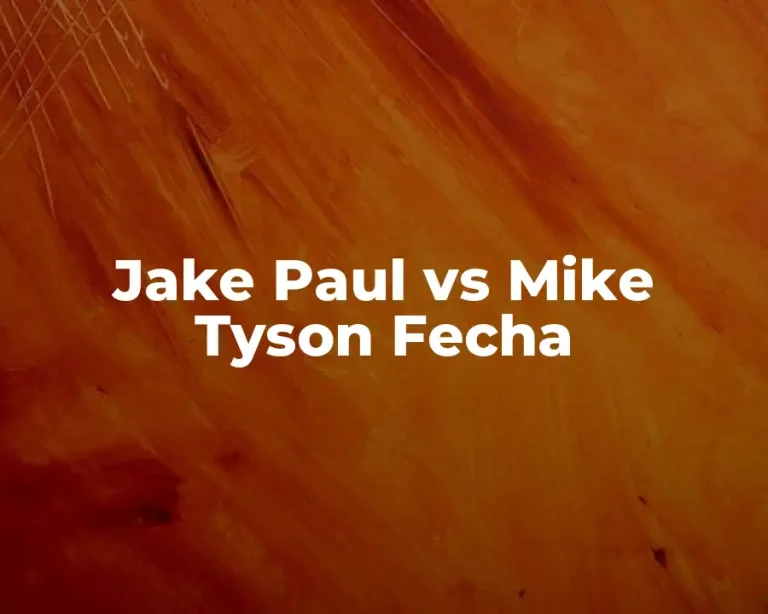 Jake Paul vs Mike Tyson Fecha