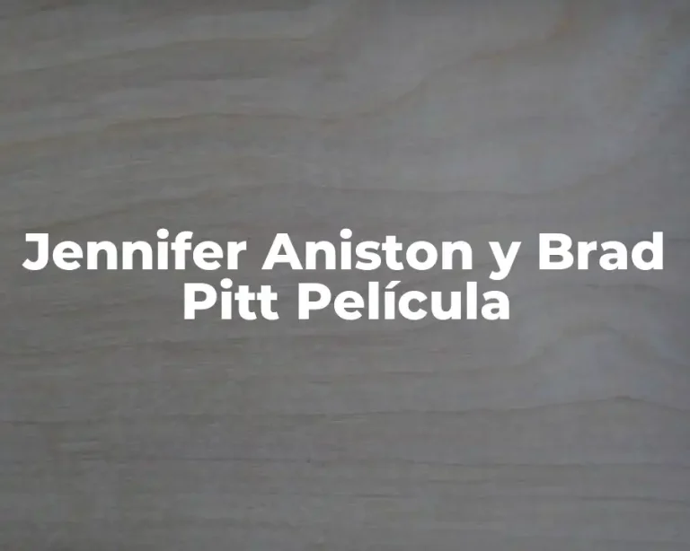 Jennifer Aniston y Brad Pitt Película