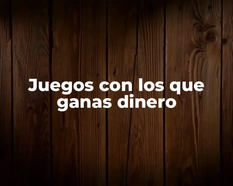 Juegos con los que ganas dinero