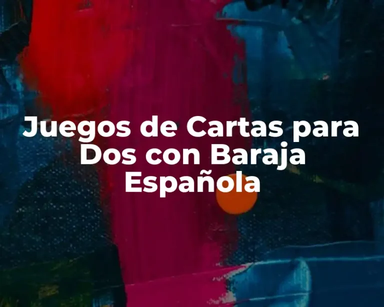 Juegos de Cartas para Dos con Baraja Española