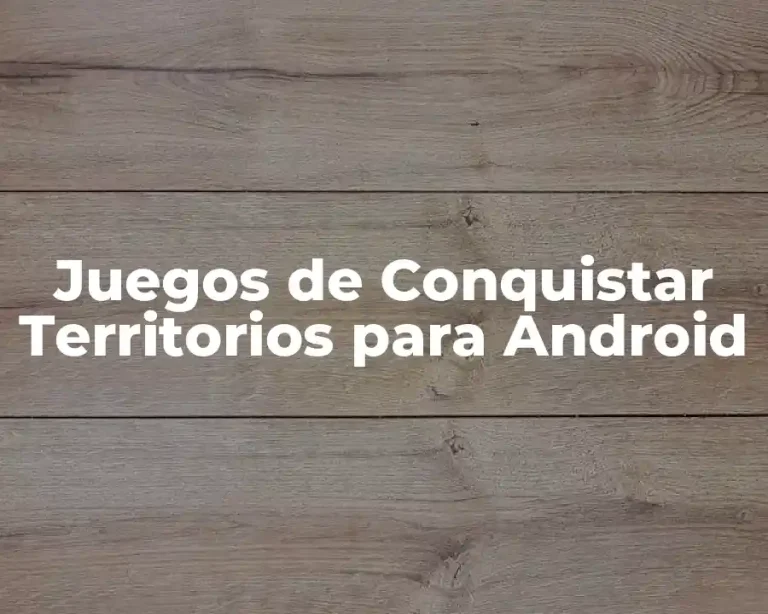 Juegos de Conquistar Territorios para Android