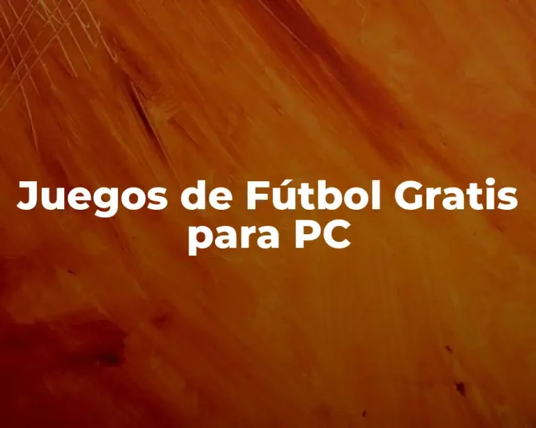 Juegos de Fútbol Gratis para PC