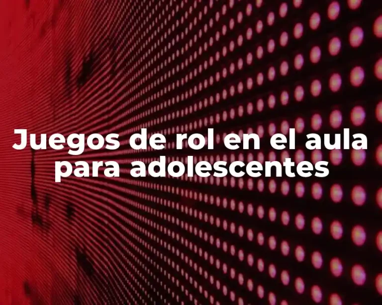 Juegos de rol en el aula para adolescentes