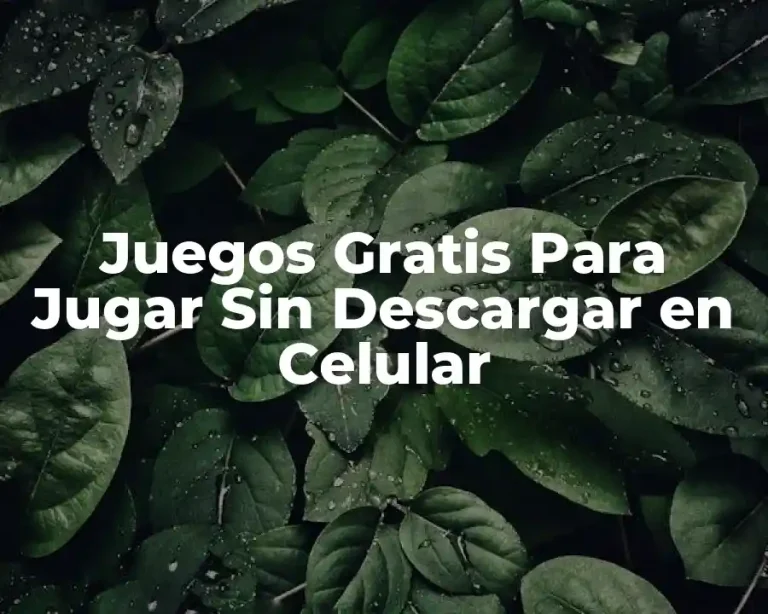 Juegos Gratis Para Jugar Sin Descargar en Celular