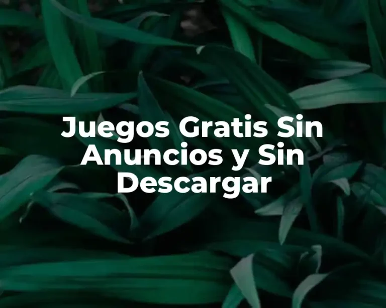 Juegos Gratis Sin Anuncios y Sin Descargar