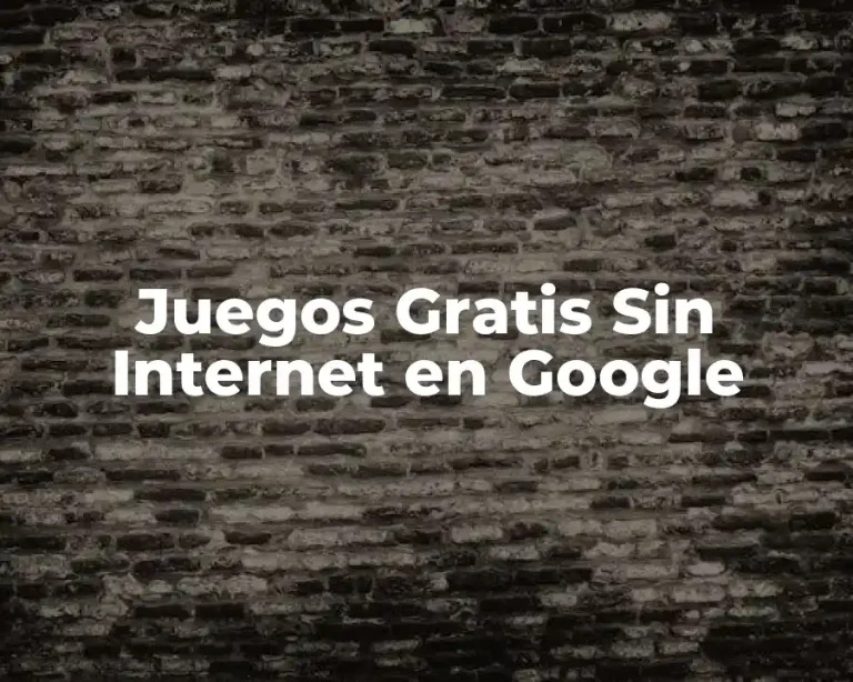 Juegos Gratis Sin Internet en Google